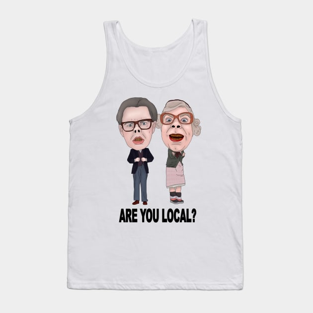 The League of Gentlemen Inspired Tubbs and Edward Are You Local Ilustration Tank Top by MelancholyDolly